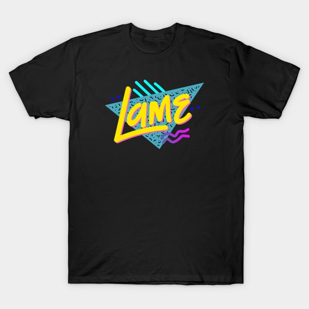 Lame T-Shirt by WMKDesign